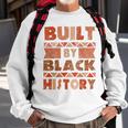 Built By Black History African American Pride Sweatshirt Gifts for Old Men