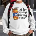 Coffee Because Adulting Is Hard Funny Sarcastic Design Sweatshirt Gifts for Old Men