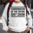 Coordinator Of The Entire Shit Show Funny Mom Dad Boss Manager Teacher Sweatshirt Gifts for Old Men