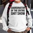 Coordinator Of The Entire Shit Show Funny Mom Dad Boss Manager Teacher Sweatshirt Gifts for Old Men