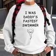 Copy Of I Was Daddys Fastest Swimmer Funny Baby Gift Funny Pregnancy Gift Funny Baby Shower Gift Sweatshirt Gifts for Old Men
