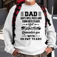 Dad Days Will Pass And Turn Into Years But I Will Forever Remember You With Silent Tears Sweatshirt Gifts for Old Men