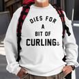 Dies For A Bit Of Curling Sweatshirt Gifts for Old Men