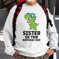 Dinosaur Birthday Sister Of The Birthday Boy Sweatshirt Gifts for Old Men