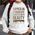 Dipped In Chocolate Toasted With Beauty Melanin Black Women Sweatshirt Gifts for Old Men