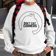 Dont Cat Corners Sweatshirt Gifts for Old Men