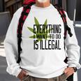 Everything I Want To Do Is Illegal Sweatshirt Gifts for Old Men