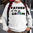 Father Of The Groom Wedding Collection Engagement Party Sweatshirt Gifts for Old Men