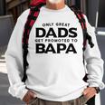 Fathers Day Bapa Gift Only Great Dads Get Promoted To Bapa Sweatshirt Gifts for Old Men