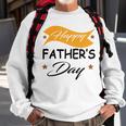 Fathers Day Happy Fathers Day Gift For Your Father Sweatshirt Gifts for Old Men