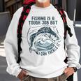 Fishing Is A Tough Job But I Can Tackle It Dad Sweatshirt Gifts for Old Men