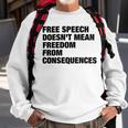 Free Speech Doesnt Mean Freedom From Consequences V3 Sweatshirt Gifts for Old Men