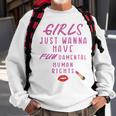 Girls Just Wanna Have Fundamental Human Rights Funny Sweatshirt Gifts for Old Men