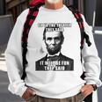 Go To The Theater They Said It Will Be Fun Funny Abe Lincoln Sweatshirt Gifts for Old Men