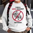 I Am A Mom Against Tattoos Womens Moms Against Tattoo V2 Sweatshirt Gifts for Old Men