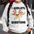 I Axlotl Questions Cute Axlotl Sweatshirt Gifts for Old Men