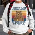 I Dont Like Morning People Or Mornings Or People Sweatshirt Gifts for Old Men