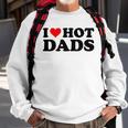 I Love Hot Dads Funny Red Heart I Heart Hot Dads Sweatshirt Gifts for Old Men