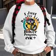 I Really Like Biker Penguin Ok Sweatshirt Gifts for Old Men