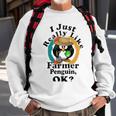 I Really Like Farmer Penguin Ok Sweatshirt Gifts for Old Men