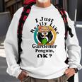 I Really Like Gardener Penguin Ok Sweatshirt Gifts for Old Men