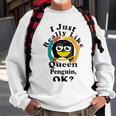 I Really Like Queen Penguin Ok Sweatshirt Gifts for Old Men