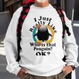 I Really Like Who Is That Penguin Ok Sweatshirt Gifts for Old Men