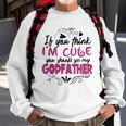 If You Think Im Cute You Should See My Godfather Gift Sweatshirt Gifts for Old Men