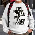 Im Nicer Than My Face Looks 257 Shirt Sweatshirt Gifts for Old Men