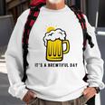 Its A Brewtiful Day Beer Mug Sweatshirt Gifts for Old Men