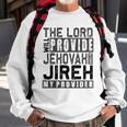 Jehovah Jireh My Provider - Jehovah Jireh Provides Christian Sweatshirt Gifts for Old Men