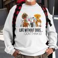 Life Without Dogs I Dont Think So Funny Dogs Lovers Sweatshirt Gifts for Old Men