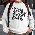 Live Laugh Bark 7 Trending Shirt Sweatshirt Gifts for Old Men