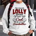 Lolly Grandma Gift Im Called Lolly Because Im Too Cool To Be Called Grandmother Sweatshirt Gifts for Old Men