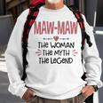 Maw Maw Grandma Gift Maw Maw The Woman The Myth The Legend Sweatshirt Gifts for Old Men