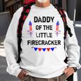 Mens Mens 4Th Of July Dad Daddy Of The Little Firecracker Gifts Sweatshirt Gifts for Old Men
