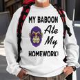 My Baboon Ate My Homework Sweatshirt Gifts for Old Men