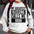 My Greatest Blessing Calls Me Bruh Vintage Mothers Day Sweatshirt Gifts for Old Men
