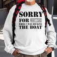 Official Im Sorry For What I Said While I Was Docking The Boat V2 Sweatshirt Gifts for Old Men