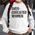 Over Educated Women V2 Sweatshirt Gifts for Old Men