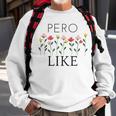 Pero Like Sweatshirt Gifts for Old Men