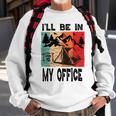 Premium Ill Be In My Office - Camping Sweatshirt Gifts for Old Men