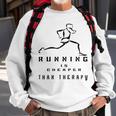 Running Is Cheaper Than Therapy A Celebration Of Running Sweatshirt Gifts for Old Men