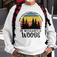 She Was Born And Raised In Wishabitch Woods Sweatshirt Gifts for Old Men