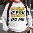 Smile If You Would Do Me Positive Smile Quote Beautiful Gift Valentine For Men Women Mom Mother Sister Brother Kids Birthday Holiday Party By Mesa Cute Sweatshirt Gifts for Old Men