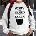 Sorry This Beard Is Taken 316 Shirt Sweatshirt Gifts for Old Men