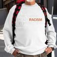 Stop Pretending Your Racism Is Patriotism V2 Sweatshirt Gifts for Old Men