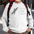 Surfing Funny Quote Ride The Wave Surfer Ocean Lover Sweatshirt Gifts for Old Men