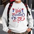 Talk Freedom To Me 4Th Of July Sweatshirt Gifts for Old Men