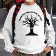 The Monsters Turned Out To Be Just Trees Sweatshirt Gifts for Old Men